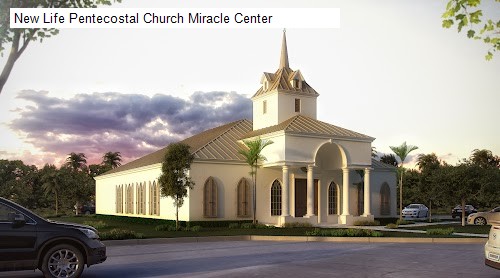 New Life Pentecostal Church Miracle Center
