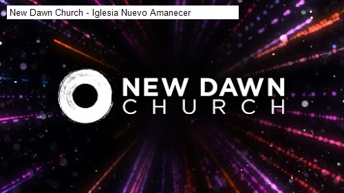 New Dawn Church - Iglesia Nuevo Amanecer