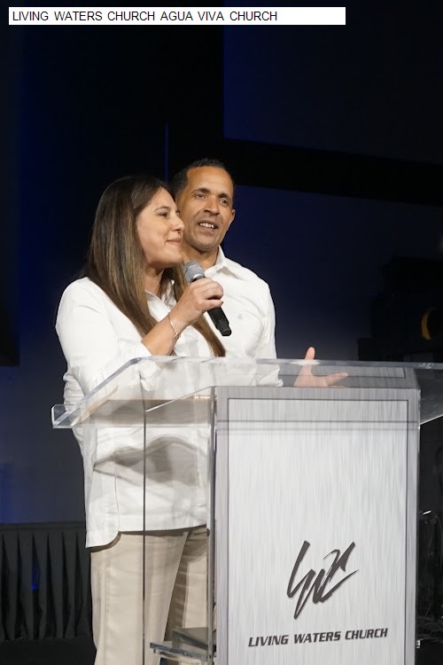 LIVING WATERS CHURCH AGUA VIVA CHURCH