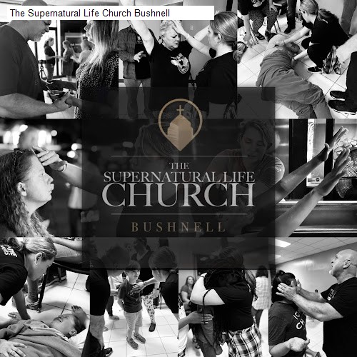 The Supernatural Life Church Bushnell