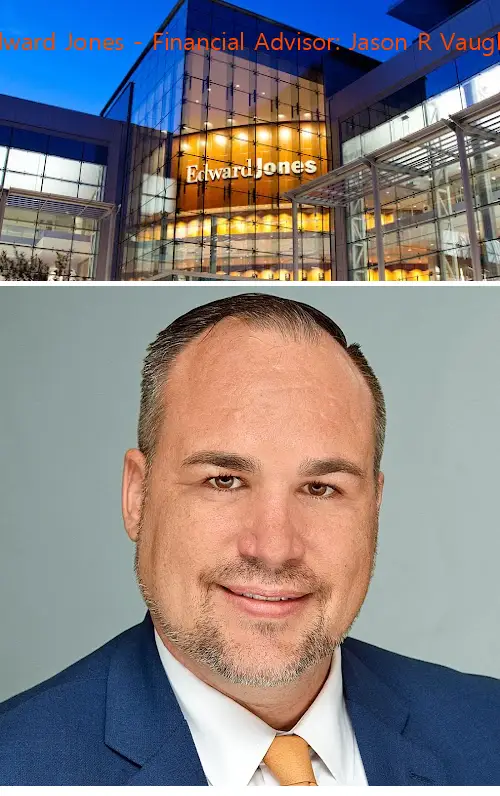 Edward Jones - Financial Advisor: Jason R Vaughn
