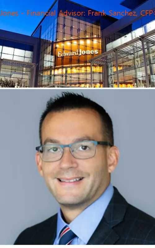 Edward Jones - Financial Advisor: Frank Sanchez, CFP®|CKA®