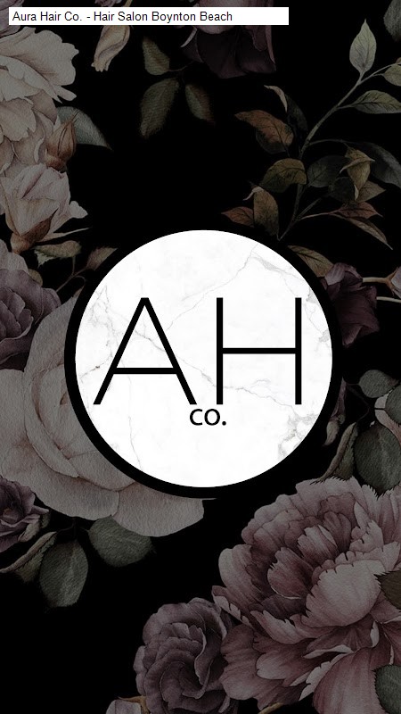 Aura Hair Co. - Hair Salon Boynton Beach