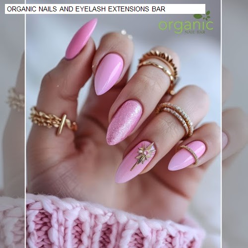 ORGANIC NAILS AND EYELASH EXTENSIONS BAR